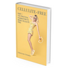 CELLULITE - FREE: PART 1 - THE PRACTICAL  FOUNDATION TO BEING CELLULITE FREE